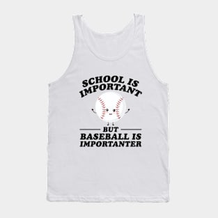 School Is Important But Baseball Is Importanter Tank Top